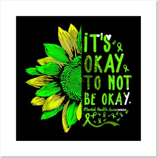 Its Okay To Not Be Okay Sunflower Mental Health Awareness Posters and Art